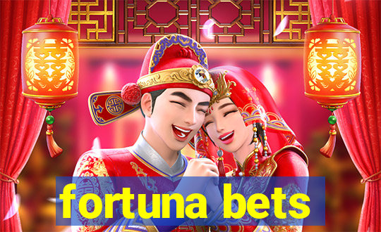 fortuna bets