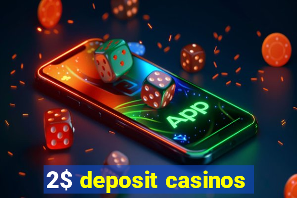 2$ deposit casinos