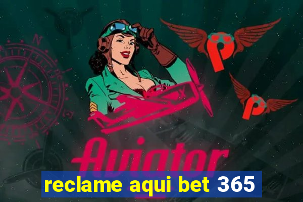 reclame aqui bet 365