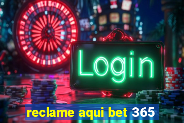 reclame aqui bet 365