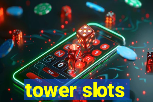 tower slots