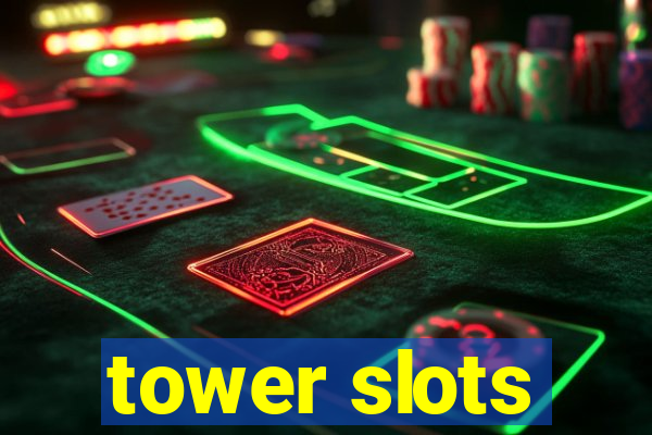 tower slots