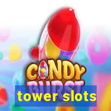 tower slots