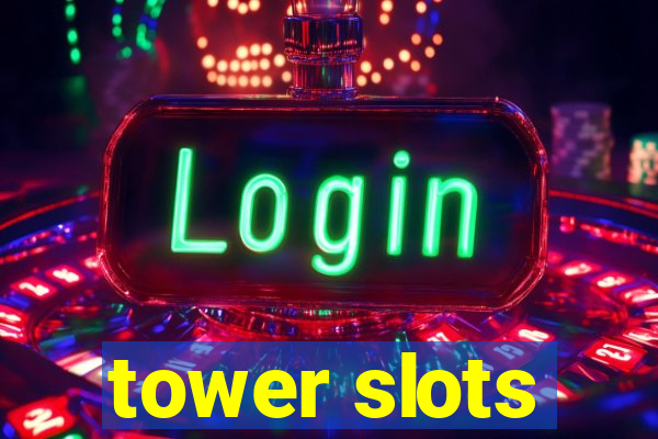 tower slots