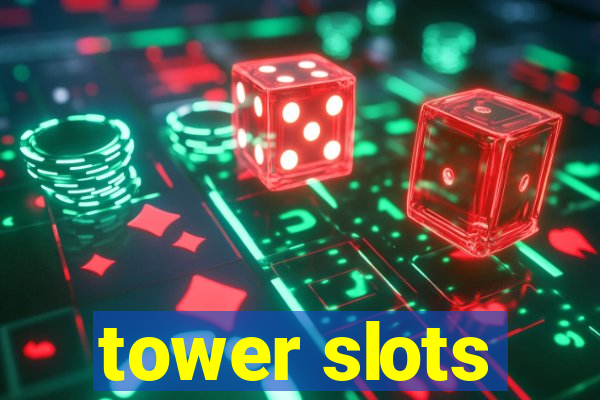 tower slots