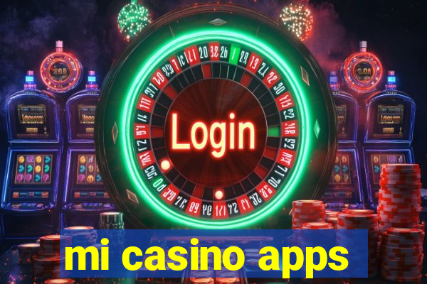 mi casino apps