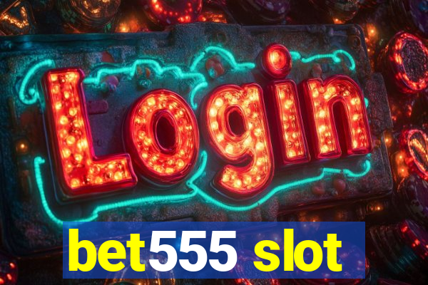 bet555 slot