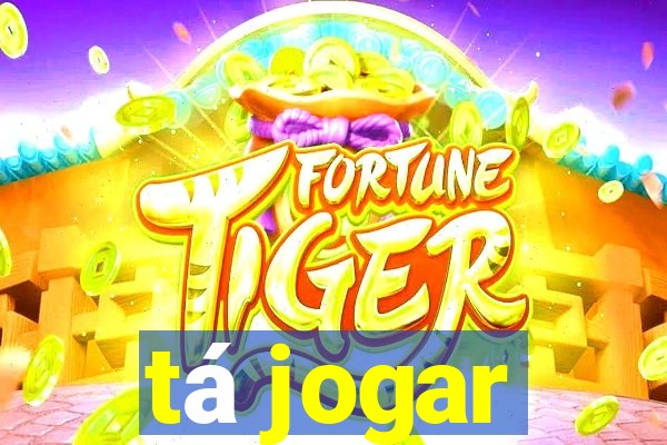 tá jogar