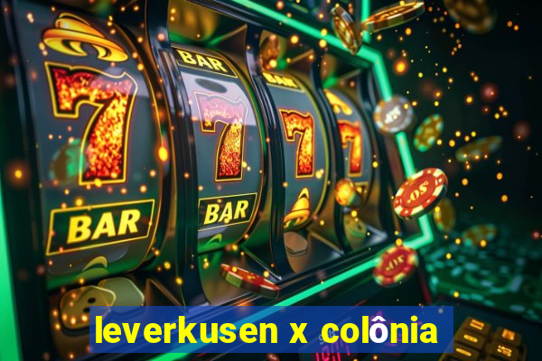 leverkusen x colônia