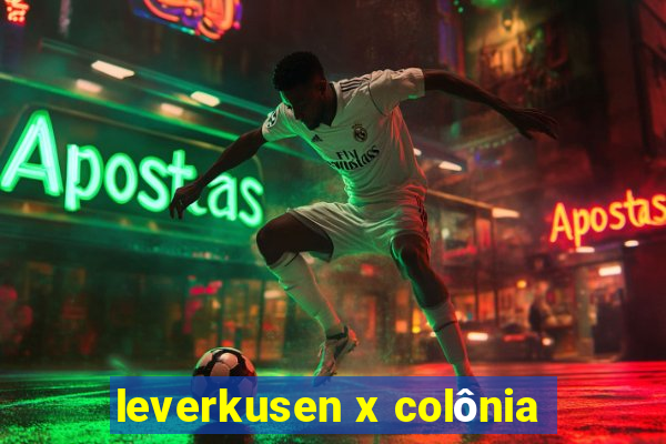 leverkusen x colônia