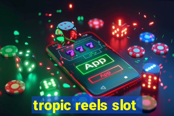 tropic reels slot