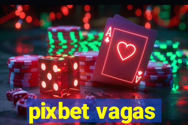 pixbet vagas