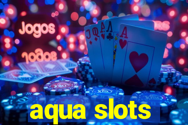 aqua slots