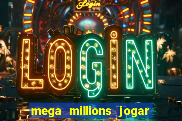 mega millions jogar do brasil