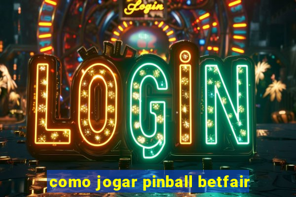 como jogar pinball betfair