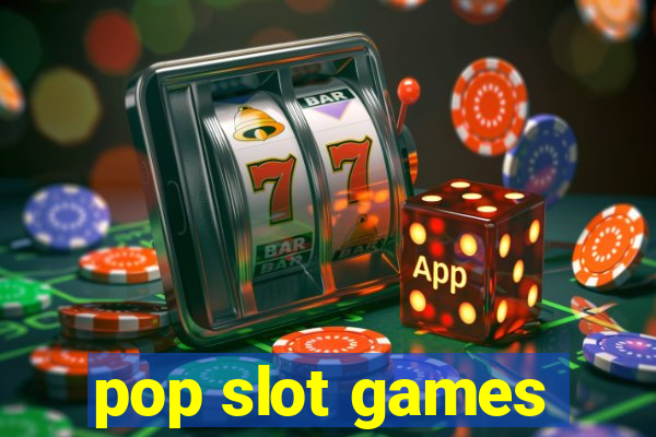 pop slot games