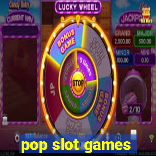 pop slot games