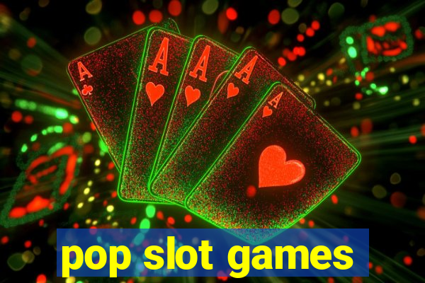 pop slot games