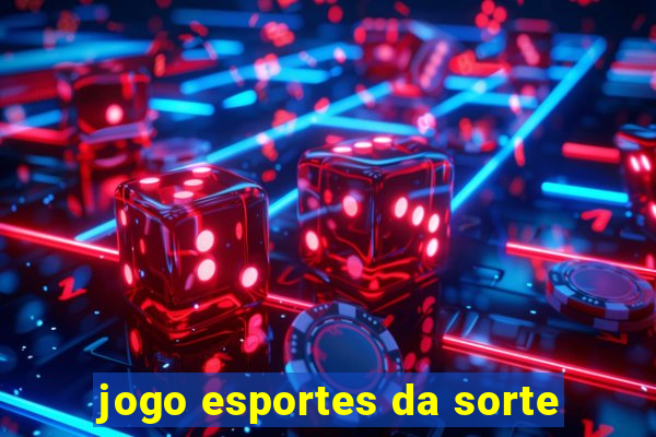 jogo esportes da sorte