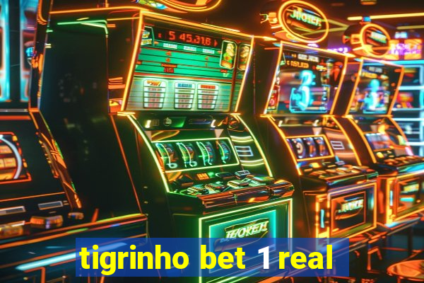 tigrinho bet 1 real