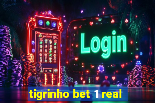 tigrinho bet 1 real