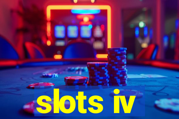 slots iv