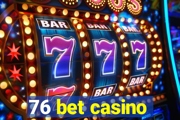 76 bet casino