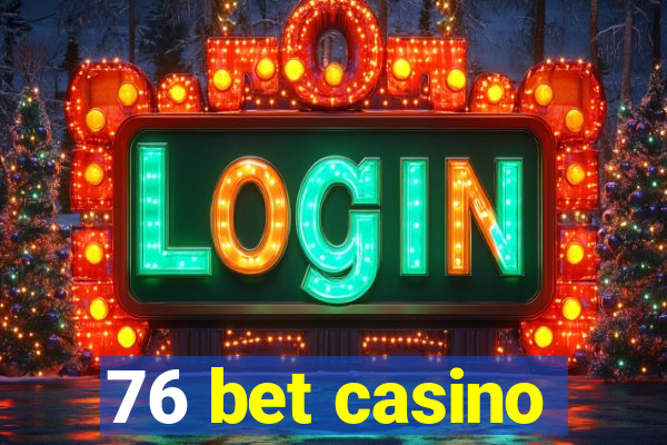 76 bet casino