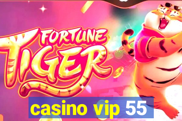 casino vip 55