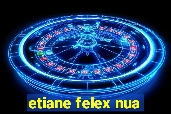 etiane felex nua