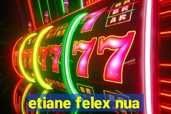 etiane felex nua