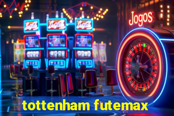 tottenham futemax