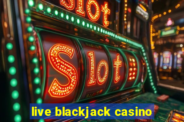 live blackjack casino