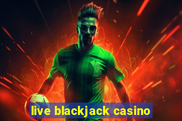 live blackjack casino