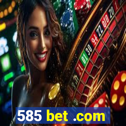 585 bet .com