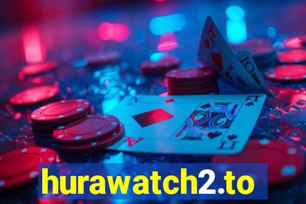 hurawatch2.to