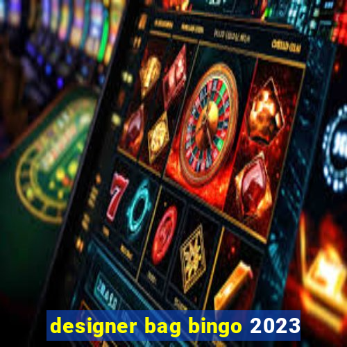 designer bag bingo 2023