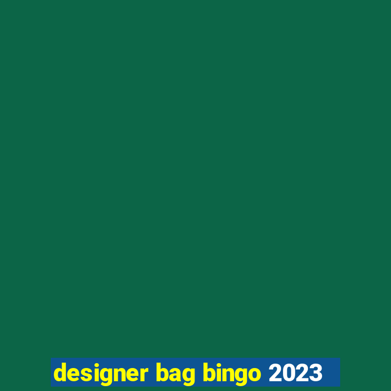 designer bag bingo 2023