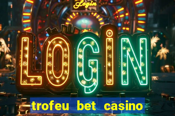 trofeu bet casino category all