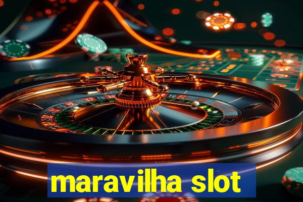 maravilha slot