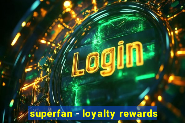 superfan - loyalty rewards