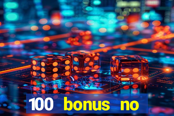 100 bonus no deposit casino