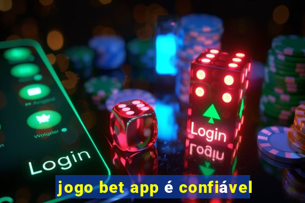 jogo bet app é confiável