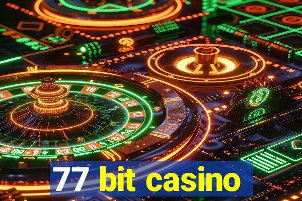 77 bit casino