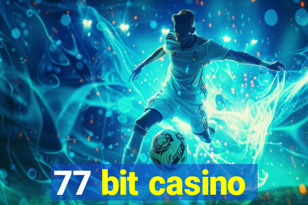 77 bit casino