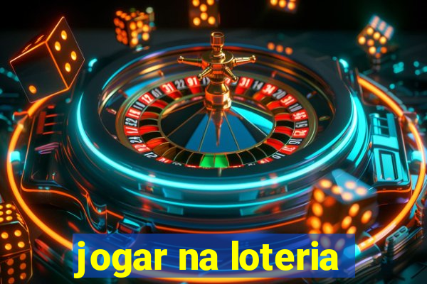 jogar na loteria