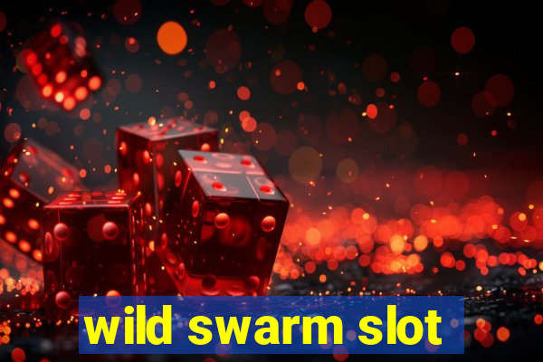 wild swarm slot