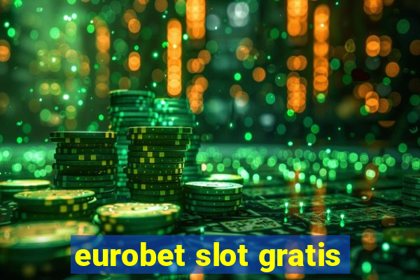 eurobet slot gratis