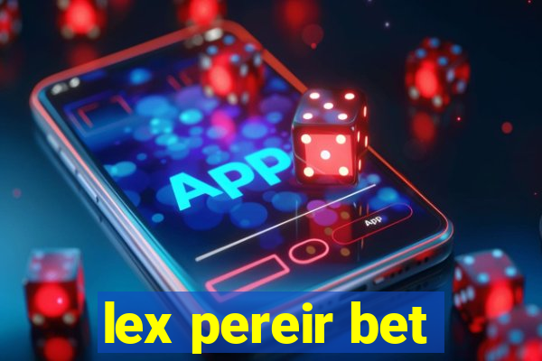 lex pereir bet