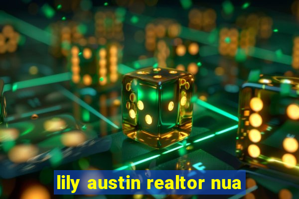 lily austin realtor nua